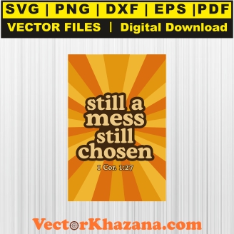 Still A Mess Still Chosen Svg