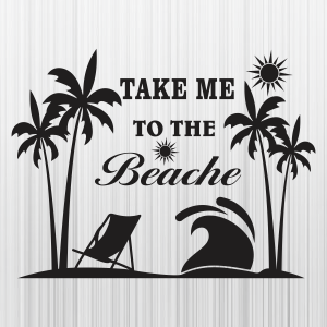 Take Me To The Beache Svg