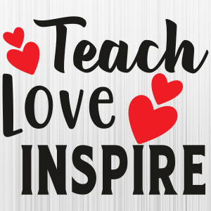 Teach Love Inspire Svg