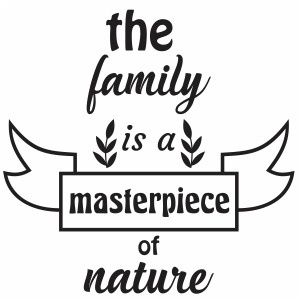 The Family Is A Masterpiece of Nature Svg