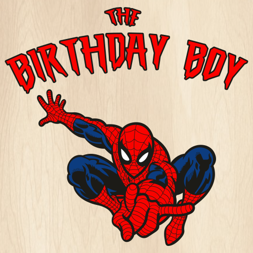 The Birthday Boy Spiderman Svg Spiderman Birthday Boy Png Spiderman