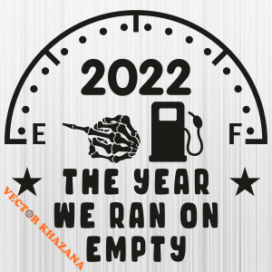The Year We Ran On Empty 2022 Svg