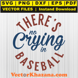 Theres No Crying in Baseball Svg
