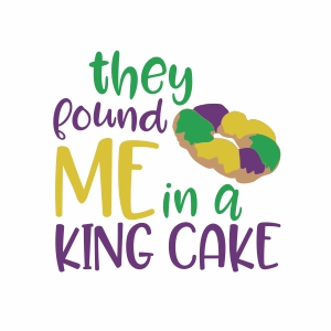 They found me in a king cake svg file