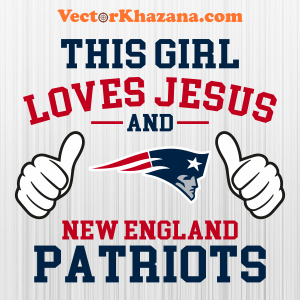 This Girl Loves Jesus and New England Patriots Svg
