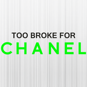 Too Broken for Chanel Svg