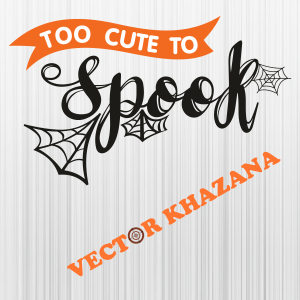 Too Cute To Spook Halloween Svg