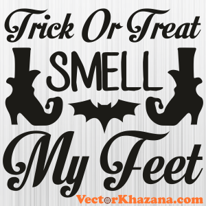 Trick Or Treat Smell My Feet Svg