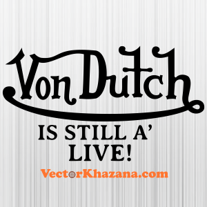 Von Dutch Is Still A Live Svg