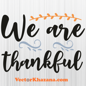 We Are Thankful Thanksgiving Svg