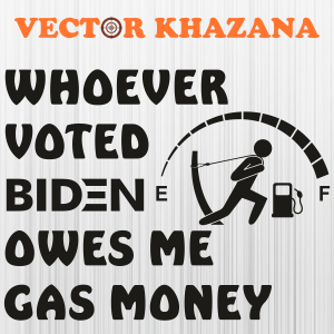 Whoever_Voted_Biden_Owes_Me_Gas_Money_Tank_Boy_Svg.png