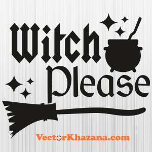 Witch Please Svg