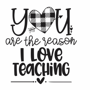 You Are The Reason I Love Teaching vector file