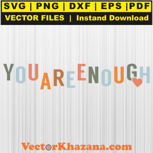 You Are Enough Svg Png