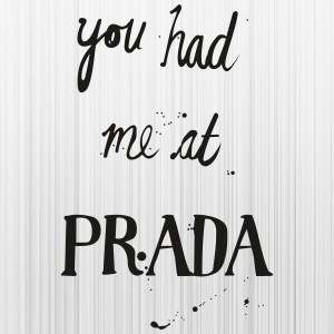 You Had Me At Prada Svg