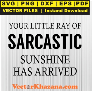Your_Little_Ray_Of_Sarcastic_Sunshine_Has_Arrived_Svg1760652868.jpg