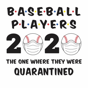  Baseball Players 2020 Quarantined svg file