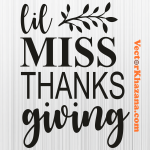 lil Miss Thanks Giving Thanksgiving Svg