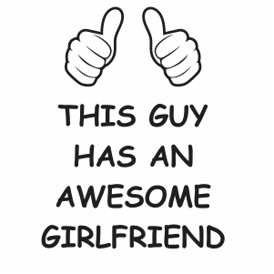 This Guy Has An Awesome Girlfriend Svg